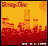 Spark Gap : Burn the city down